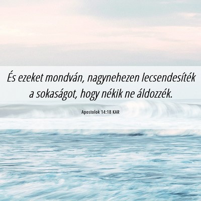 Picture 06 - Apostolok 14:18 KAR - És ezeket mondván, nagynehezen lecsendesíték - Bible Verse Picture