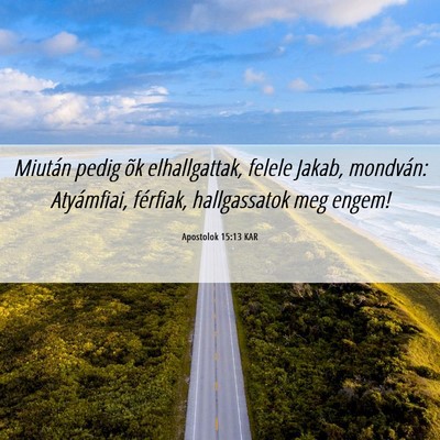 Picture 06 - Apostolok 15:13 KAR - Miután pedig õk elhallgattak, felele Jakab, - Bible Verse Picture