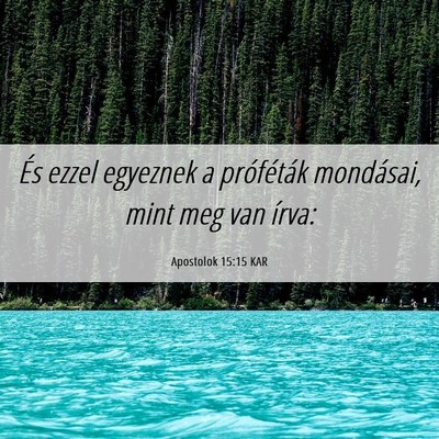 Picture 06 - Apostolok 15:15 KAR - És ezzel egyeznek a próféták mondásai, mint - Bible Verse Picture