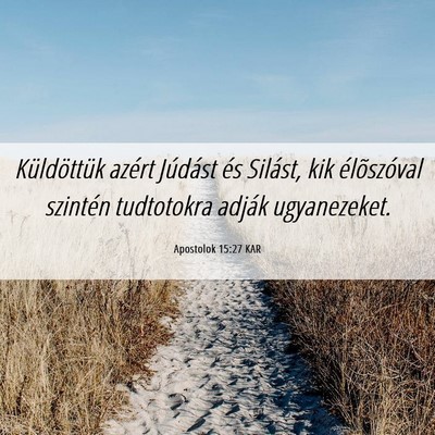Picture 06 - Apostolok 15:27 KAR - Küldöttük azért Júdást és Silást, kik - Bible Verse Picture