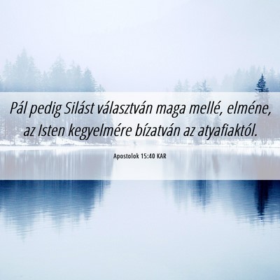 Picture 06 - Apostolok 15:40 KAR - Pál pedig Silást választván maga mellé, - Bible Verse Picture