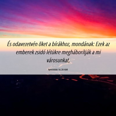 Picture 06 - Apostolok 16:20 KAR - És odavezetvén õket a bírákhoz, mondának: - Bible Verse Picture