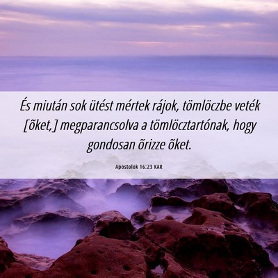 Picture 06 - Apostolok 16:23 KAR - És miután sok ütést mértek rájok, - Bible Verse Picture