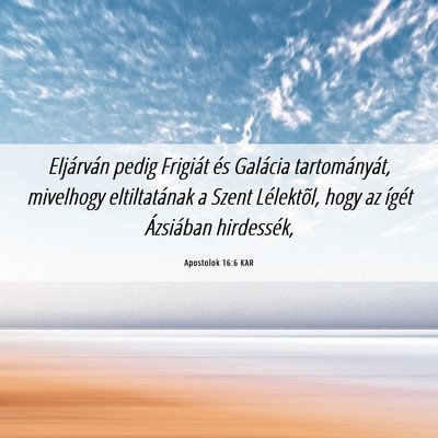 Picture 06 - Apostolok 16:6 KAR - Eljárván pedig Frigiát és Galácia - Bible Verse Picture