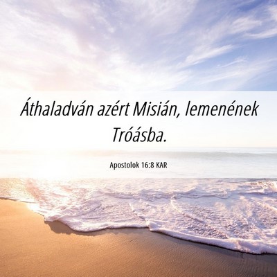 Picture 06 - Apostolok 16:8 KAR - Áthaladván azért Misián, lemenének - Bible Verse Picture