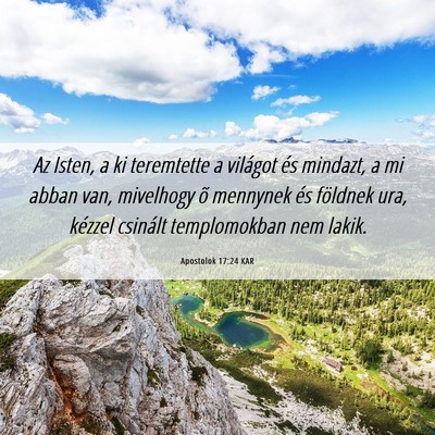 Picture 06 - Apostolok 17:24 KAR - Az Isten, a ki teremtette a világot és mindazt, - Bible Verse Picture