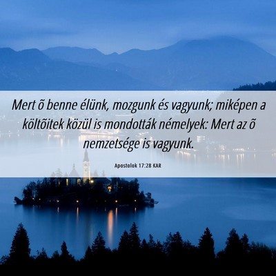 Picture 06 - Apostolok 17:28 KAR - Mert õ benne élünk, mozgunk és vagyunk; - Bible Verse Picture