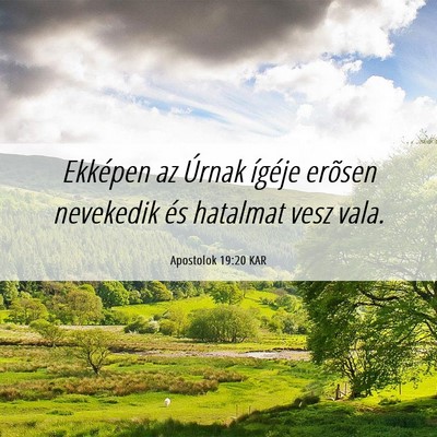 Picture 06 - Apostolok 19:20 KAR - Ekképen az Úrnak ígéje erõsen nevekedik és - Bible Verse Picture