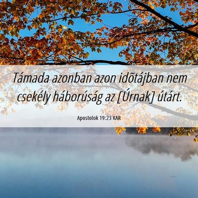 Picture 06 - Apostolok 19:23 KAR - Támada azonban azon idõtájban nem csekély - Bible Verse Picture
