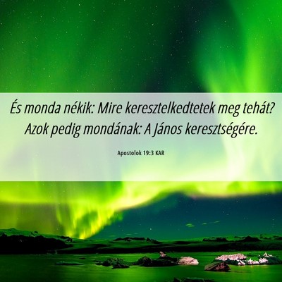 Picture 06 - Apostolok 19:3 KAR - És monda nékik: Mire keresztelkedtetek meg - Bible Verse Picture