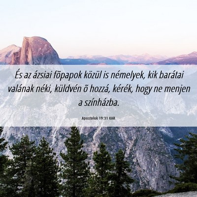 Picture 06 - Apostolok 19:31 KAR - És az ázsiai fõpapok közül is némelyek, kik - Bible Verse Picture