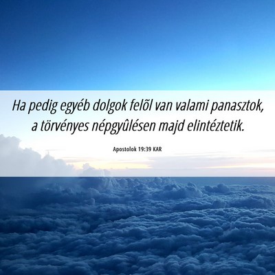 Picture 06 - Apostolok 19:39 KAR - Ha pedig egyéb dolgok felõl van valami - Bible Verse Picture
