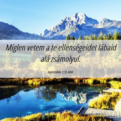 Picture 06 - Apostolok 2:35 KAR - Míglen vetem a te ellenségeidet lábaid alá - Bible Verse Picture