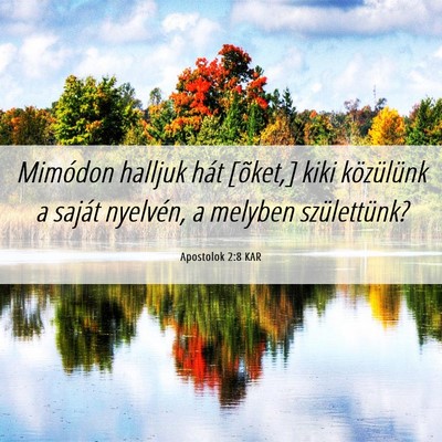 Picture 06 - Apostolok 2:8 KAR - Mimódon halljuk hát [õket,] kiki közülünk a - Bible Verse Picture