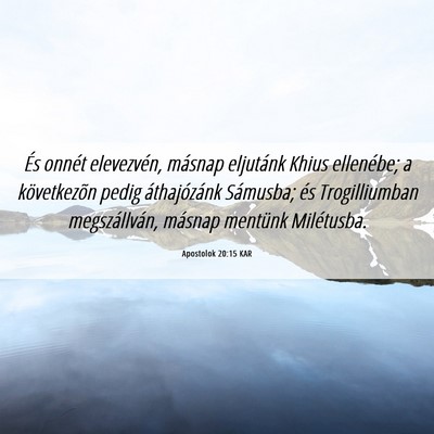 Picture 06 - Apostolok 20:15 KAR - És onnét elevezvén, másnap eljutánk Khius - Bible Verse Picture