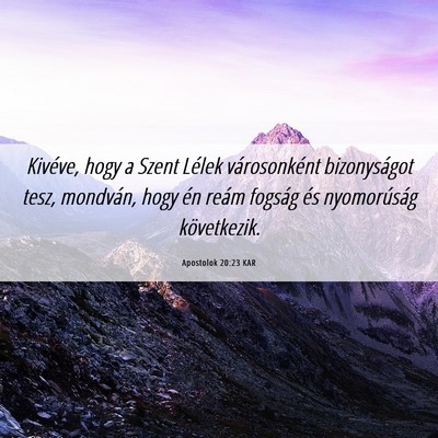 Picture 06 - Apostolok 20:23 KAR - Kivéve, hogy a Szent Lélek városonként - Bible Verse Picture