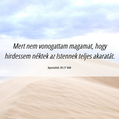 Picture 06 - Apostolok 20:27 KAR - Mert nem vonogattam magamat, hogy hirdessem - Bible Verse Picture