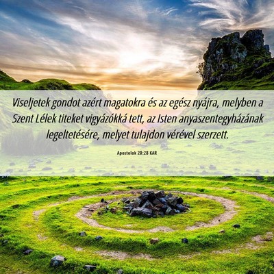Picture 06 - Apostolok 20:28 KAR - Viseljetek gondot azért magatokra és az egész - Bible Verse Picture