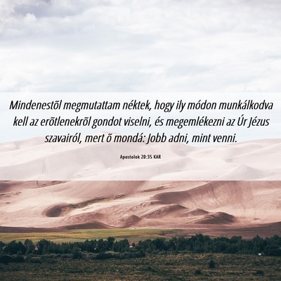 Picture 06 - Apostolok 20:35 KAR - Mindenestõl megmutattam néktek, hogy ily módon - Bible Verse Picture