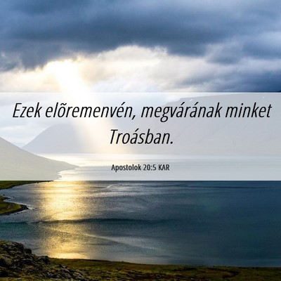Picture 06 - Apostolok 20:5 KAR - Ezek elõremenvén, megvárának minket - Bible Verse Picture