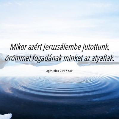 Picture 06 - Apostolok 21:17 KAR - Mikor azért Jeruzsálembe jutottunk, örömmel - Bible Verse Picture