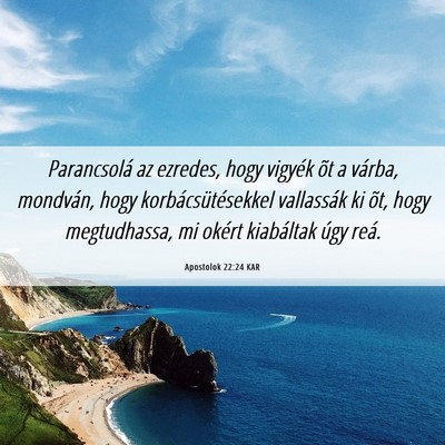 Picture 06 - Apostolok 22:24 KAR - Parancsolá az ezredes, hogy vigyék õt a - Bible Verse Picture