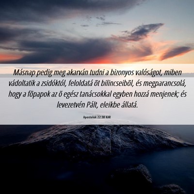 Picture 06 - Apostolok 22:30 KAR - Másnap pedig meg akarván tudni a bizonyos - Bible Verse Picture