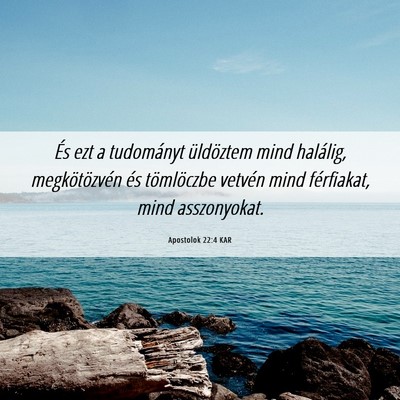 Picture 06 - Apostolok 22:4 KAR - És ezt a tudományt üldöztem mind halálig, - Bible Verse Picture