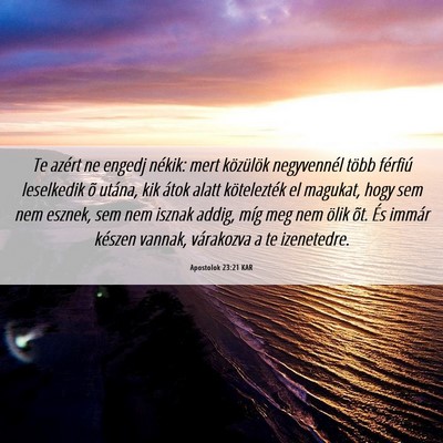 Picture 06 - Apostolok 23:21 KAR - Te azért ne engedj nékik: mert közülök - Bible Verse Picture
