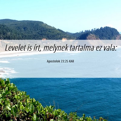 Picture 06 - Apostolok 23:25 KAR - Levelet is írt, melynek tartalma ez - Bible Verse Picture
