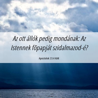Picture 06 - Apostolok 23:4 KAR - Az ott állók pedig mondának: Az Istennek - Bible Verse Picture