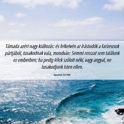 Picture 06 - Apostolok 23:9 KAR - Támada azért nagy kiáltozás: és felkelvén - Bible Verse Picture