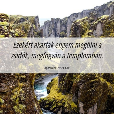 Picture 06 - Apostolok 26:21 KAR - Ezekért akartak engem megölni a zsidók, - Bible Verse Picture