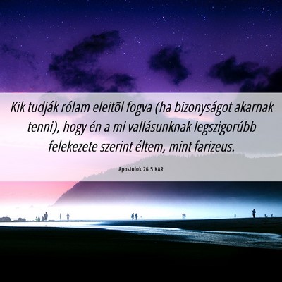 Picture 06 - Apostolok 26:5 KAR - Kik tudják rólam eleitõl fogva (ha - Bible Verse Picture