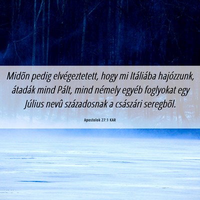 Picture 06 - Apostolok 27:1 KAR - Midõn pedig elvégeztetett, hogy mi Itáliába - Bible Verse Picture