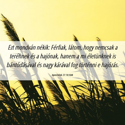 Picture 06 - Apostolok 27:10 KAR - Ezt mondván nékik: Férfiak, látom, hogy - Bible Verse Picture