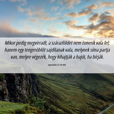 Picture 06 - Apostolok 27:39 KAR - Mikor pedig megvirradt, a szárazföldet nem - Bible Verse Picture