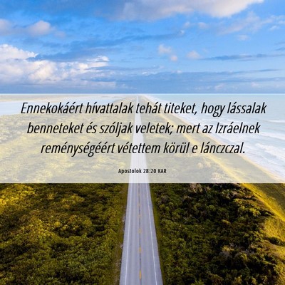 Picture 06 - Apostolok 28:20 KAR - Ennekokáért hívattalak tehát titeket, hogy - Bible Verse Picture