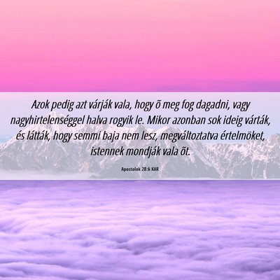 Picture 06 - Apostolok 28:6 KAR - Azok pedig azt várják vala, hogy õ meg fog - Bible Verse Picture