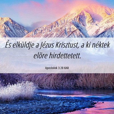 Picture 06 - Apostolok 3:20 KAR - És elküldje a Jézus Krisztust, a ki néktek - Bible Verse Picture