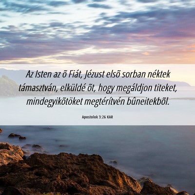 Picture 06 - Apostolok 3:26 KAR - Az Isten az õ Fiát, Jézust elsõ sorban - Bible Verse Picture