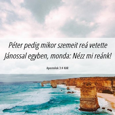 Picture 06 - Apostolok 3:4 KAR - Péter pedig mikor szemeit reá vetette Jánossal - Bible Verse Picture