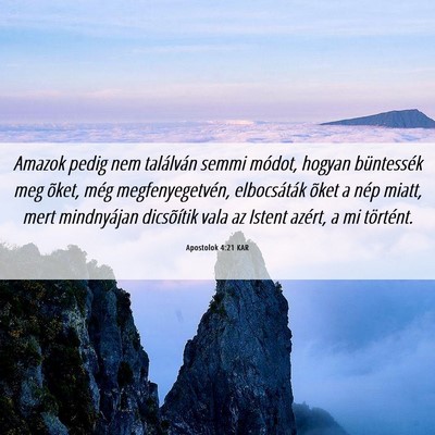 Picture 06 - Apostolok 4:21 KAR - Amazok pedig nem találván semmi módot, hogyan - Bible Verse Picture