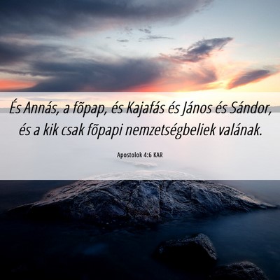 Picture 06 - Apostolok 4:6 KAR - És Annás, a fõpap, és Kajafás és János és - Bible Verse Picture