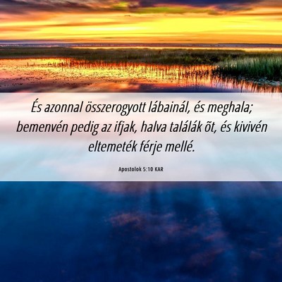 Picture 06 - Apostolok 5:10 KAR - És azonnal összerogyott lábainál, és - Bible Verse Picture