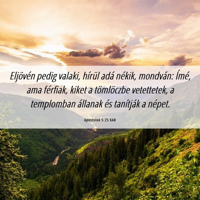 Picture 06 - Apostolok 5:25 KAR - Eljövén pedig valaki, hírül adá nékik, - Bible Verse Picture