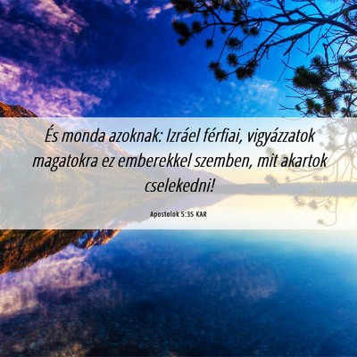 Picture 06 - Apostolok 5:35 KAR - És monda azoknak: Izráel férfiai, vigyázzatok - Bible Verse Picture