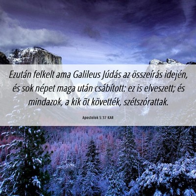 Picture 06 - Apostolok 5:37 KAR - Ezután felkelt ama Galileus Júdás az - Bible Verse Picture