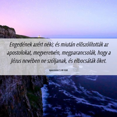 Picture 06 - Apostolok 5:40 KAR - Engedének azért néki; és miután - Bible Verse Picture