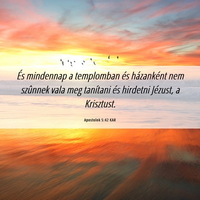 Picture 06 - Apostolok 5:42 KAR - És mindennap a templomban és házanként nem - Bible Verse Picture